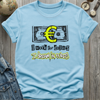 Work for Dollars T-Shirt