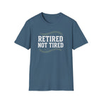 Retired Not Tired T-Shirt
