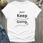 Just Keep Going T-Shirt