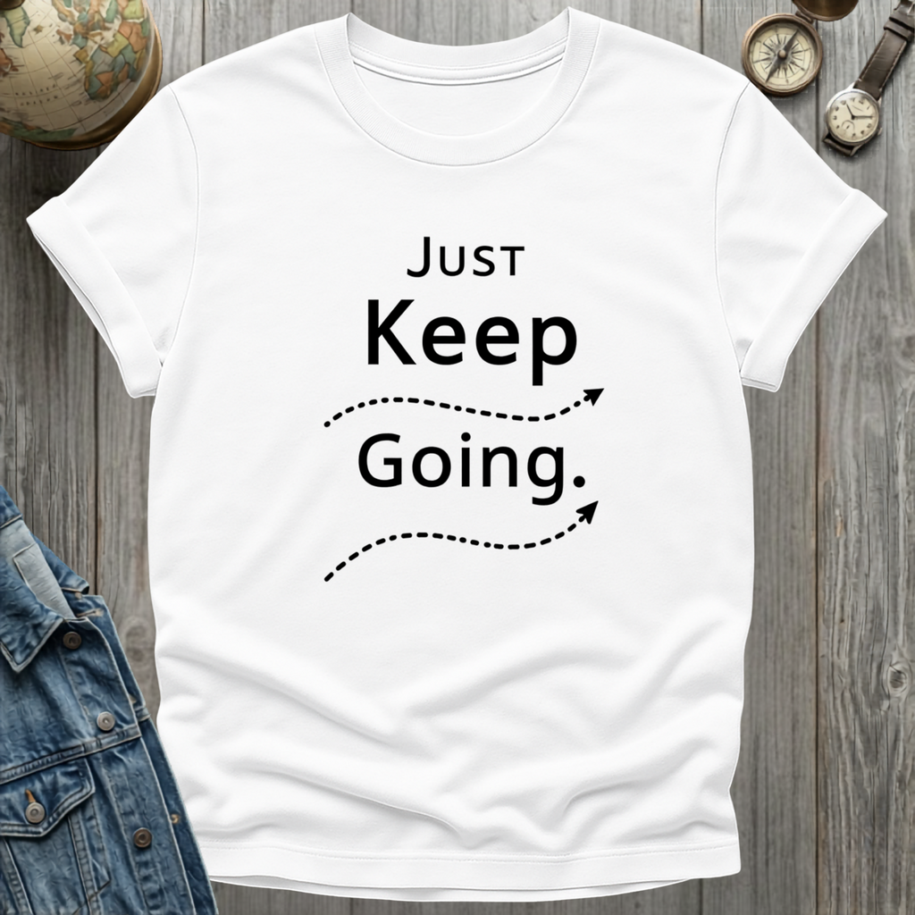 Just Keep Going T-Shirt