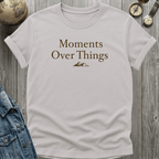 Moments Over Things Peaks T-Shirt
