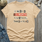 Six Month Vacation T-Shirt