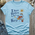 Be in a Hurry T-Shirt