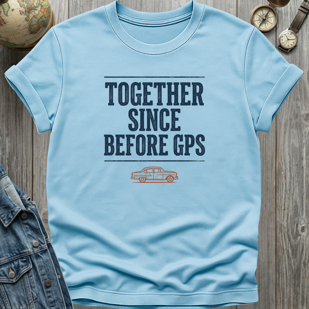 Before GPS T-Shirt