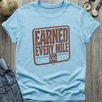 Earned Every Mile T-Shirt