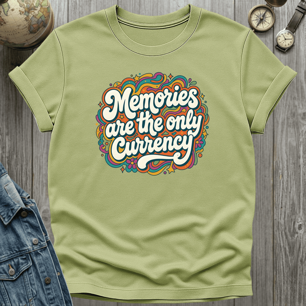 Memories are the Currency T-Shirt