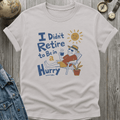 Be in a Hurry T-Shirt