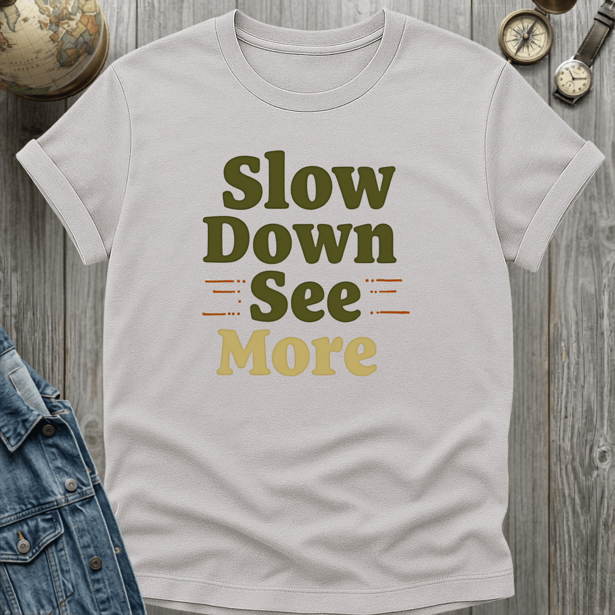 Slow Down See More T-Shirt
