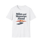 Miles and Memories Ahead T-Shirt