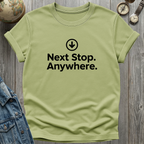 Next Stop Anywhere T-Shirt