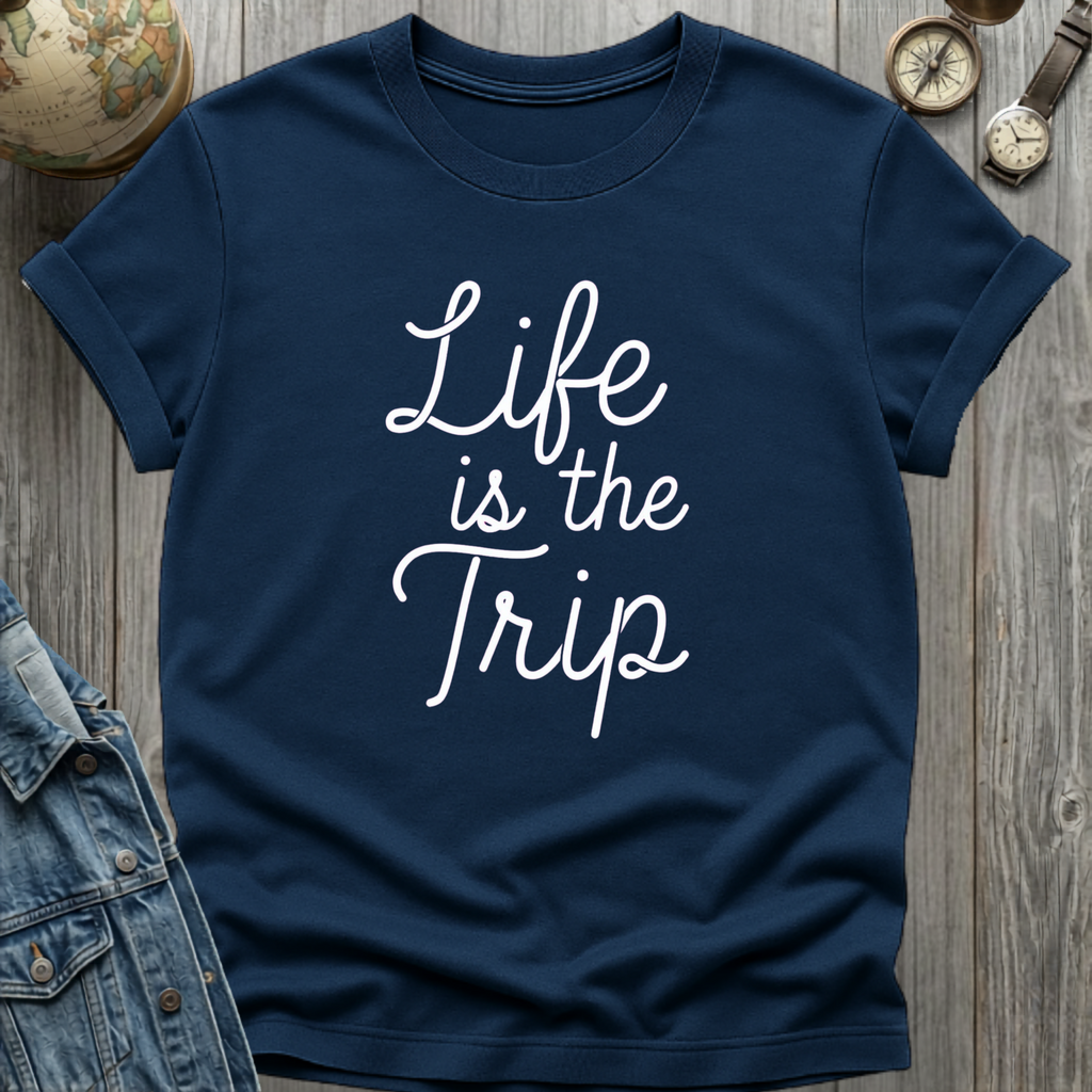 Life is the Trip T-Shirt