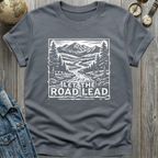 Let Road Lead T-Shirt