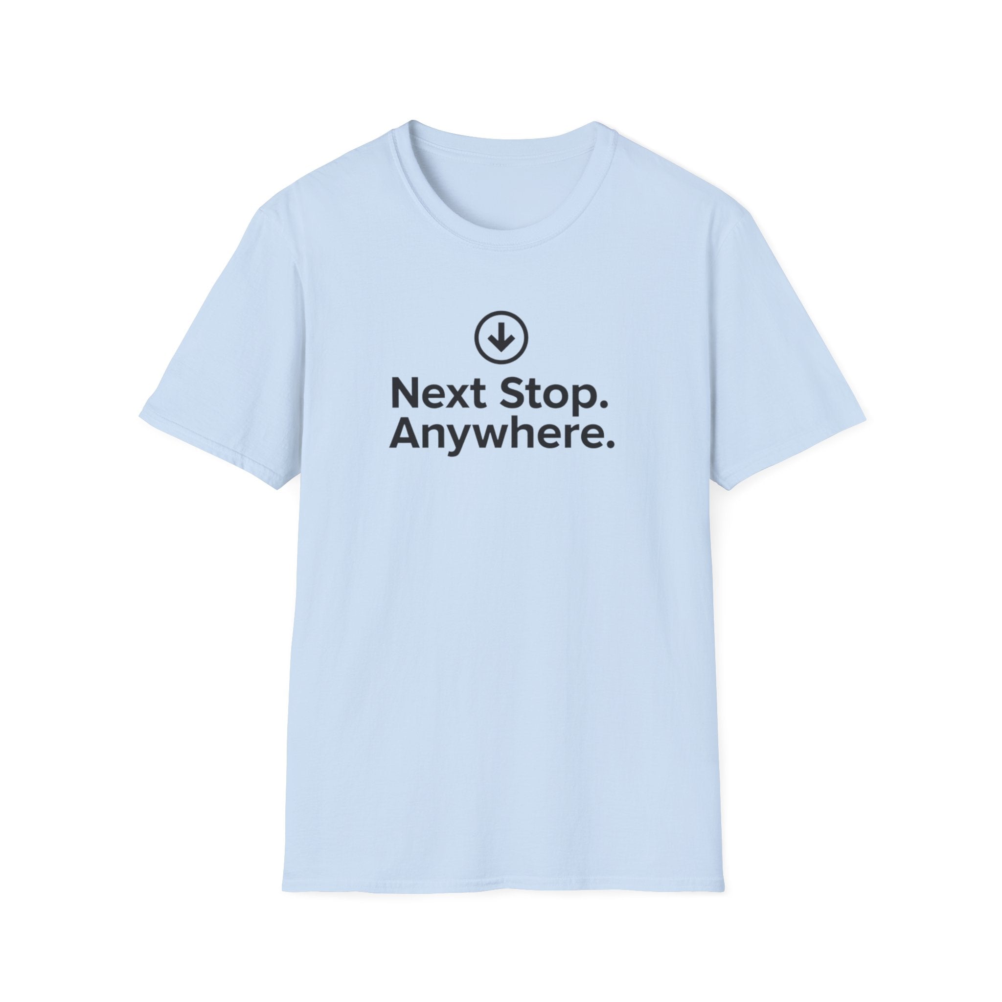 Next Stop. Anywhere. T-Shirt