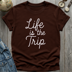 Life is the Trip T-Shirt