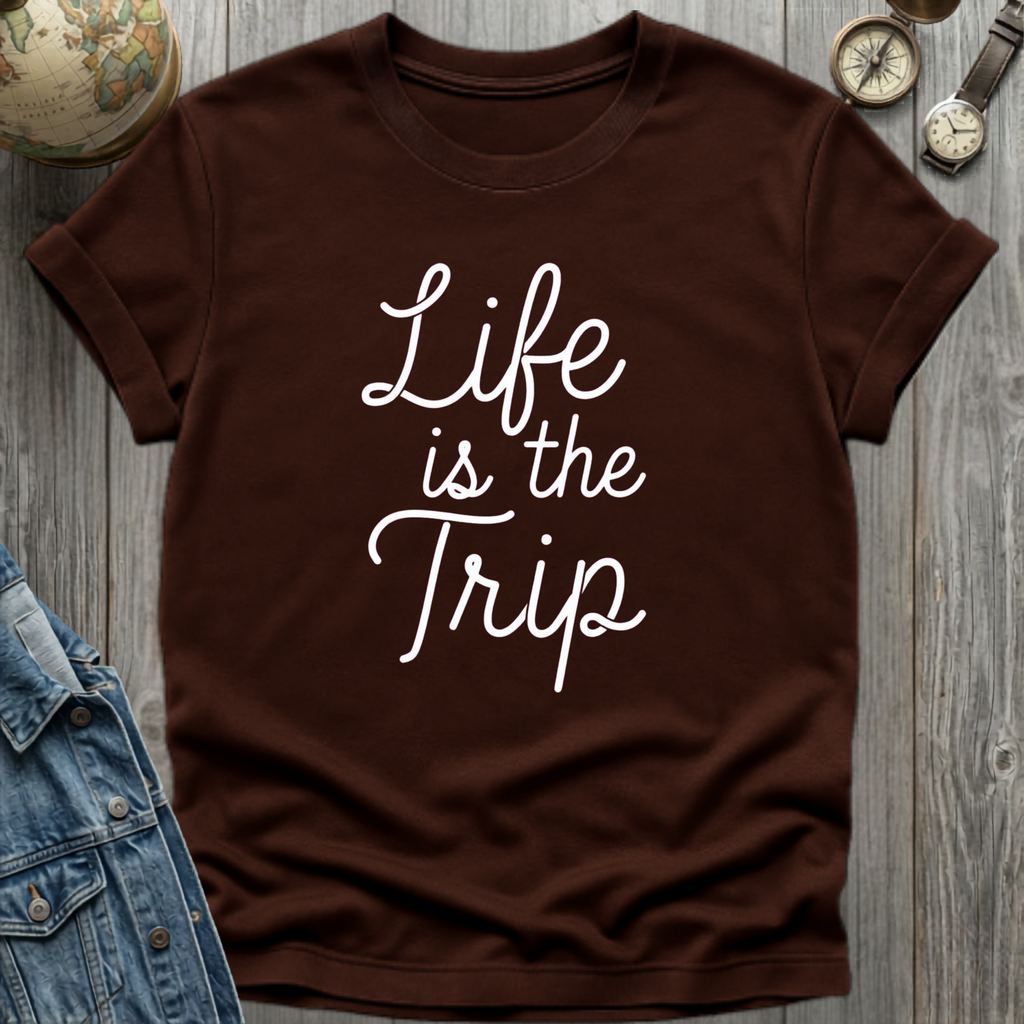 Life is the Trip T-Shirt