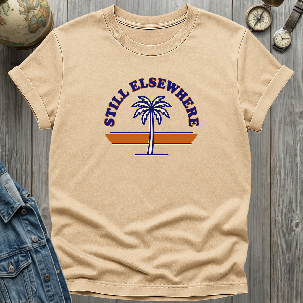 Still Elsewhere T-Shirt