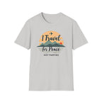 Travel For Peace Not Parties T-Shirt