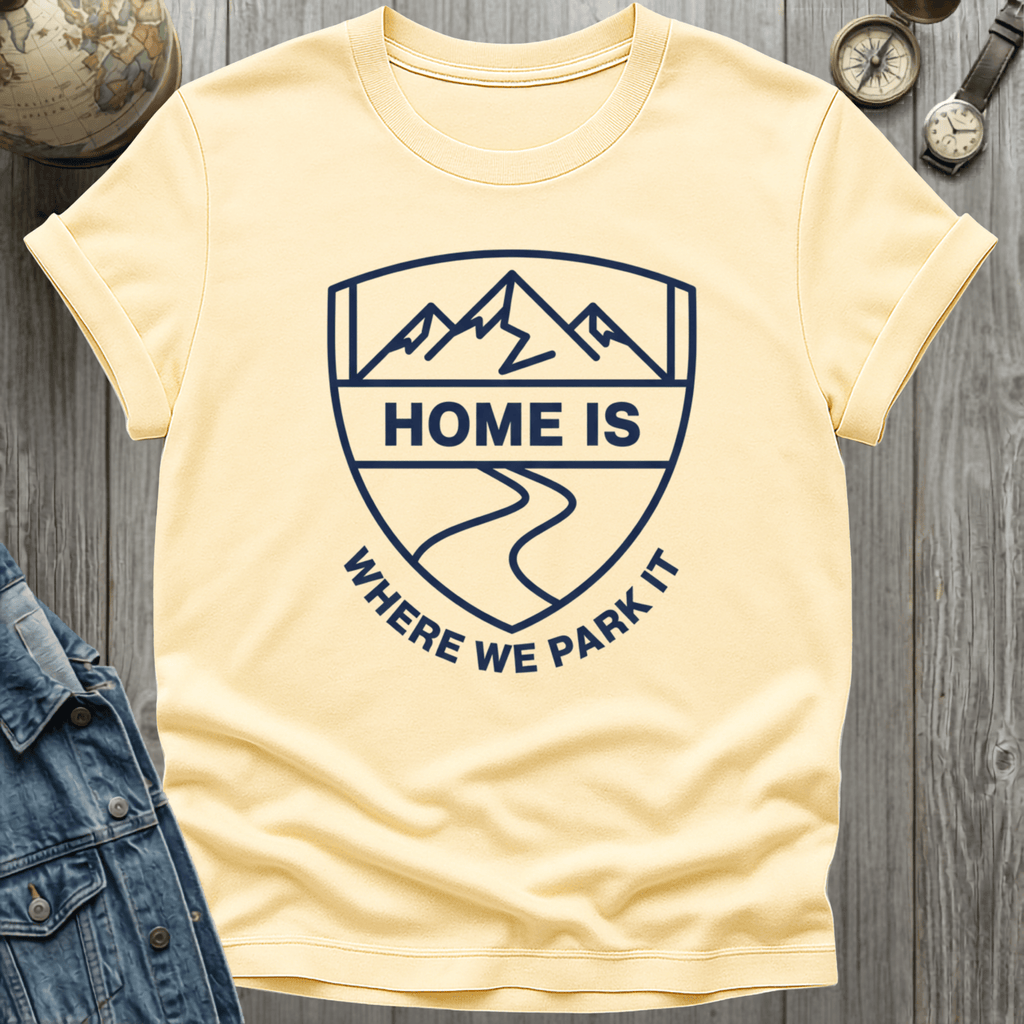 Home is Where We Park Badge T-Shirt