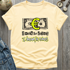 Work for Dollars T-Shirt