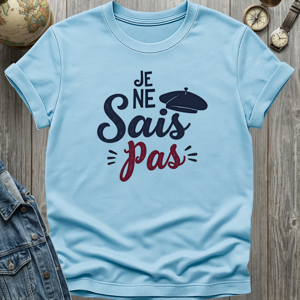 Je Ne Sais Pas T-Shirt