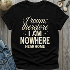 Nowhere Near Home T-Shirt