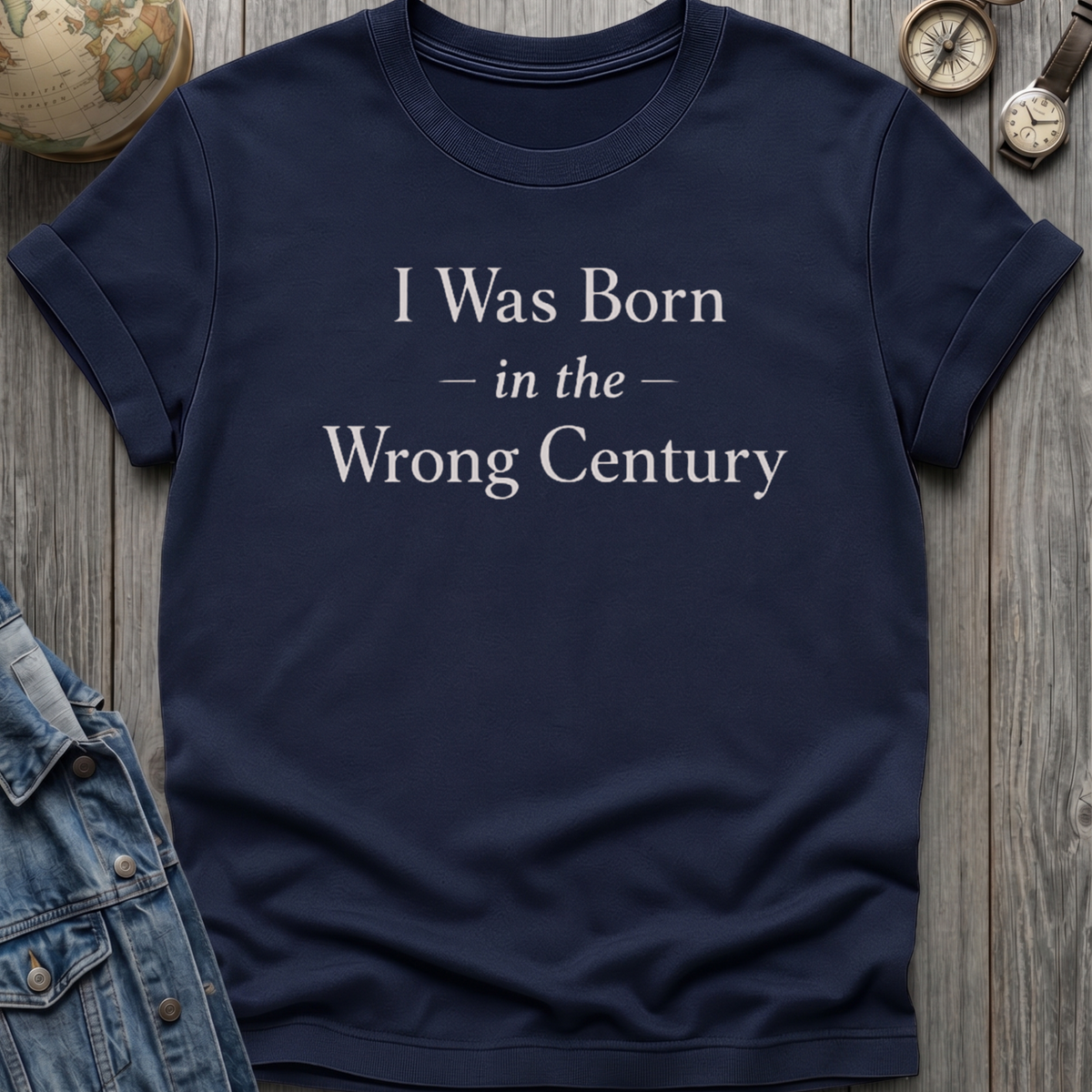 Born Wrong Century T-Shirt