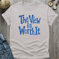 View is Worth It T-Shirt
