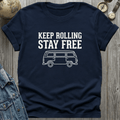 Keep Rolling Stay Free T-Shirt