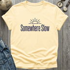Somewhere Slow T-Shirt