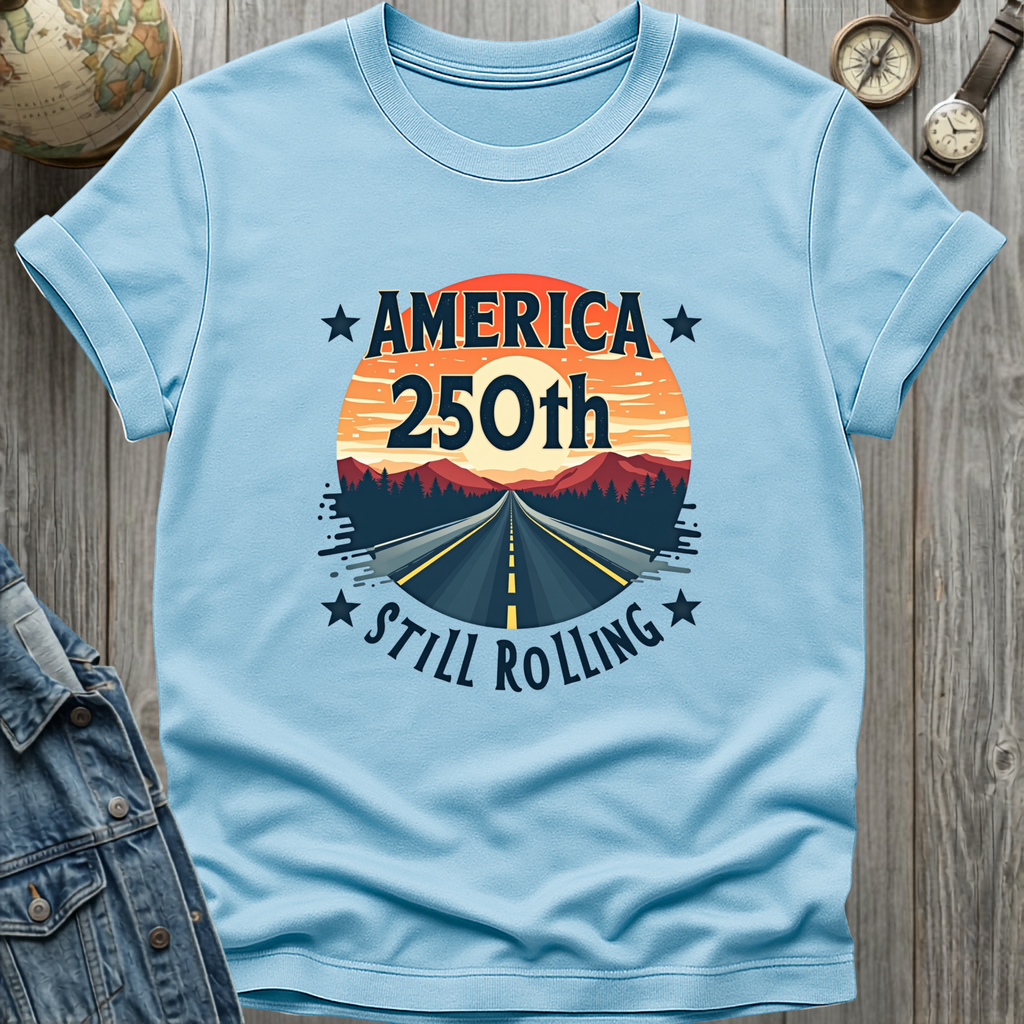 America 250th Still Rolling T-Shirt