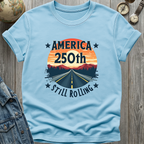 America 250th Still Rolling T-Shirt