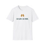 Go Slow. See More. T-Shirt