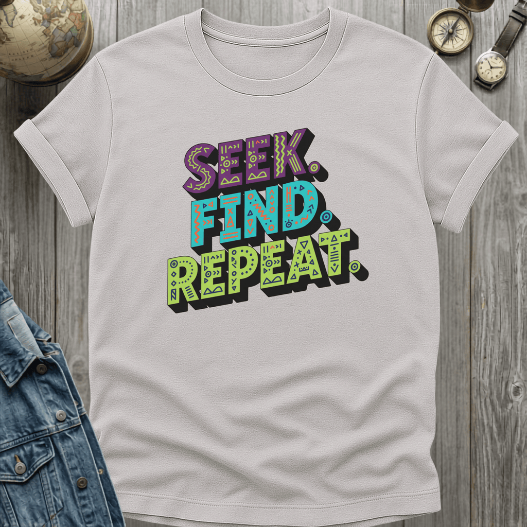 Seek Find Repeat T-Shirt