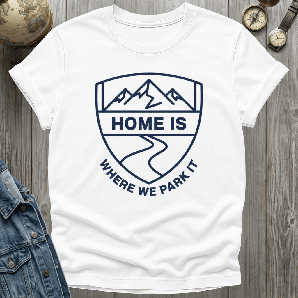 Home is Where We Park Badge T-Shirt