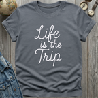 Life is the Trip T-Shirt
