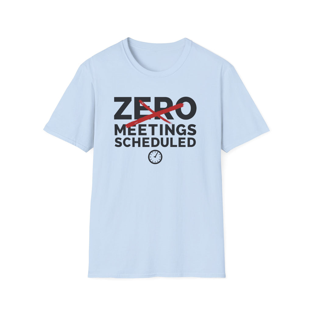Zero Meetings Scheduled T-Shirt