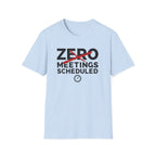 Zero Meetings Scheduled T-Shirt