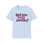 Did You Pack Snacks? T-Shirt