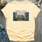 Finally Still T-Shirt