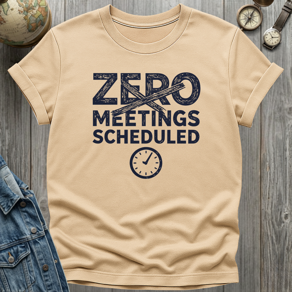 Zero Meetings Scheduled T-Shirt