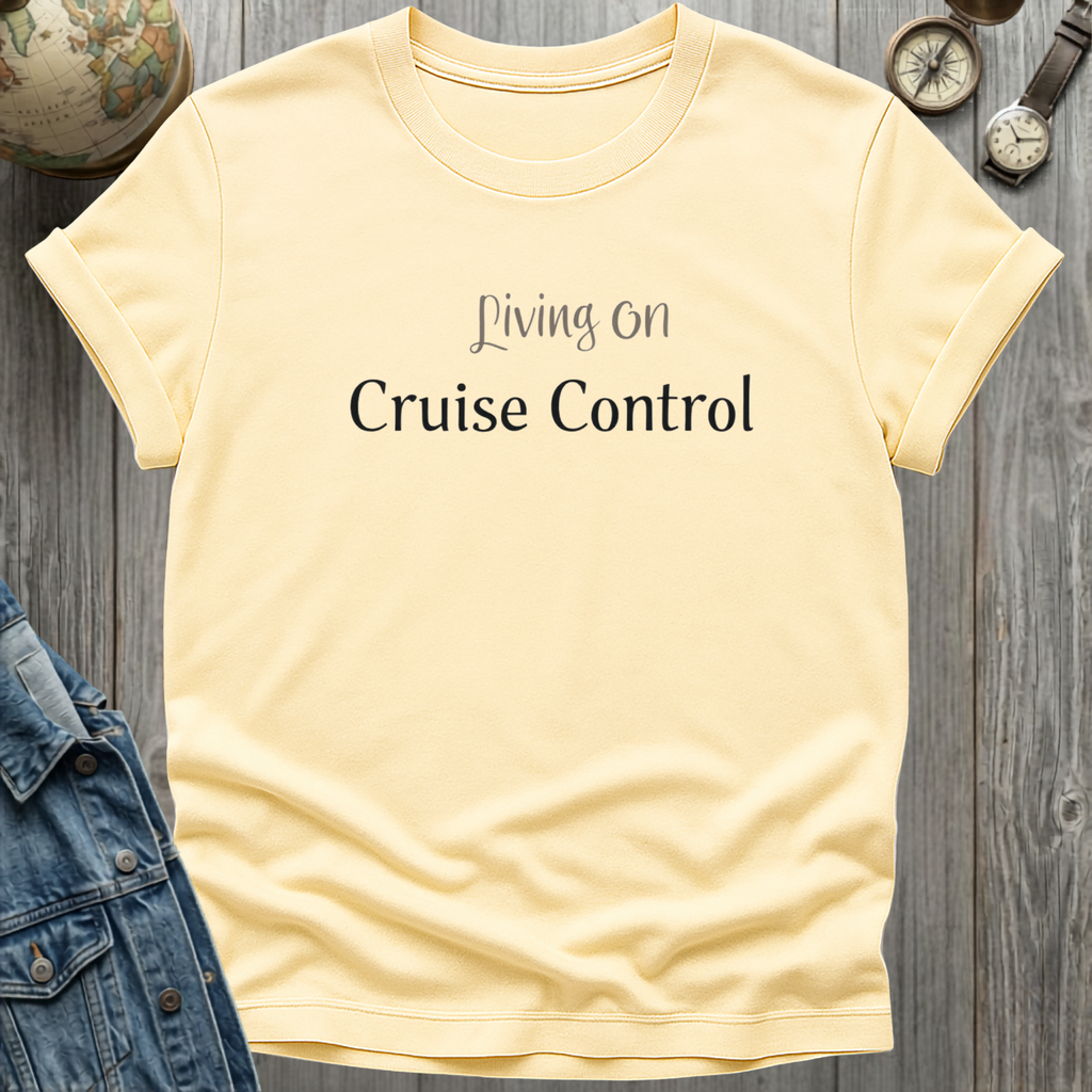 Living on Cruise Control T-Shirt