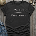 Born Wrong Century T-Shirt