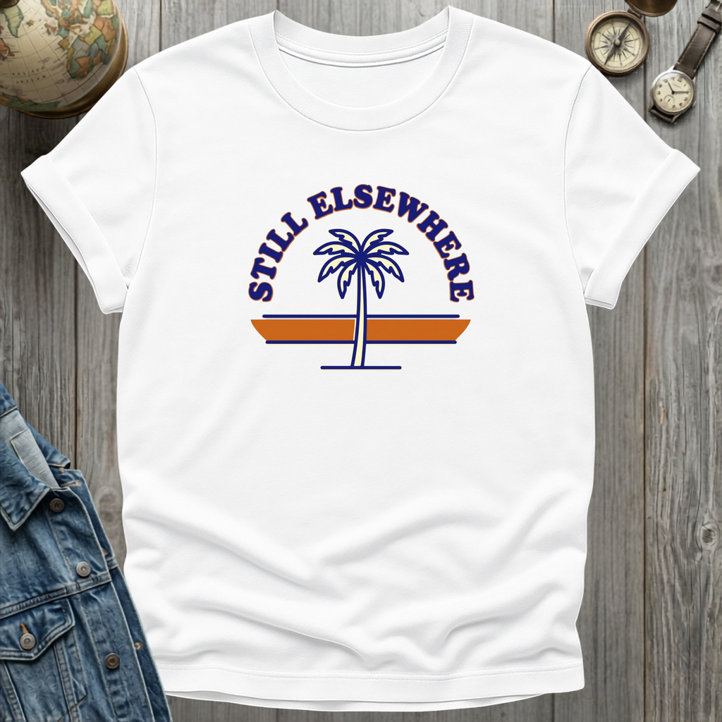 Still Elsewhere T-Shirt