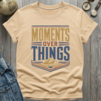 Moments Over Things Peaks T-Shirt