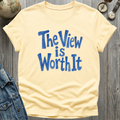 View is Worth It T-Shirt