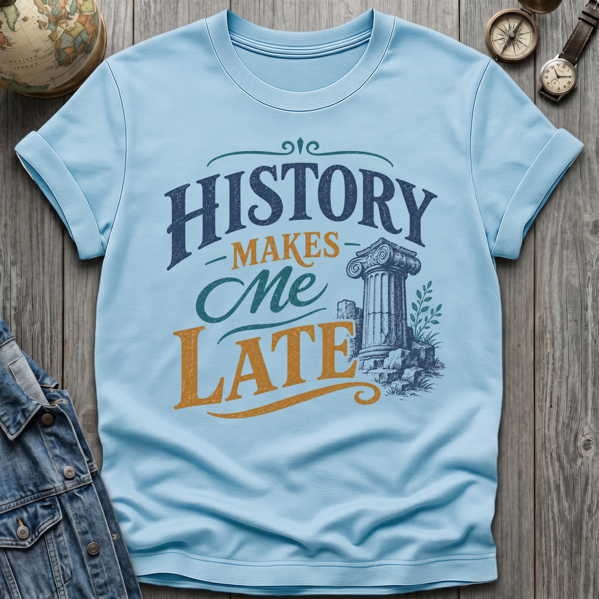 Makes Me Late T-Shirt
