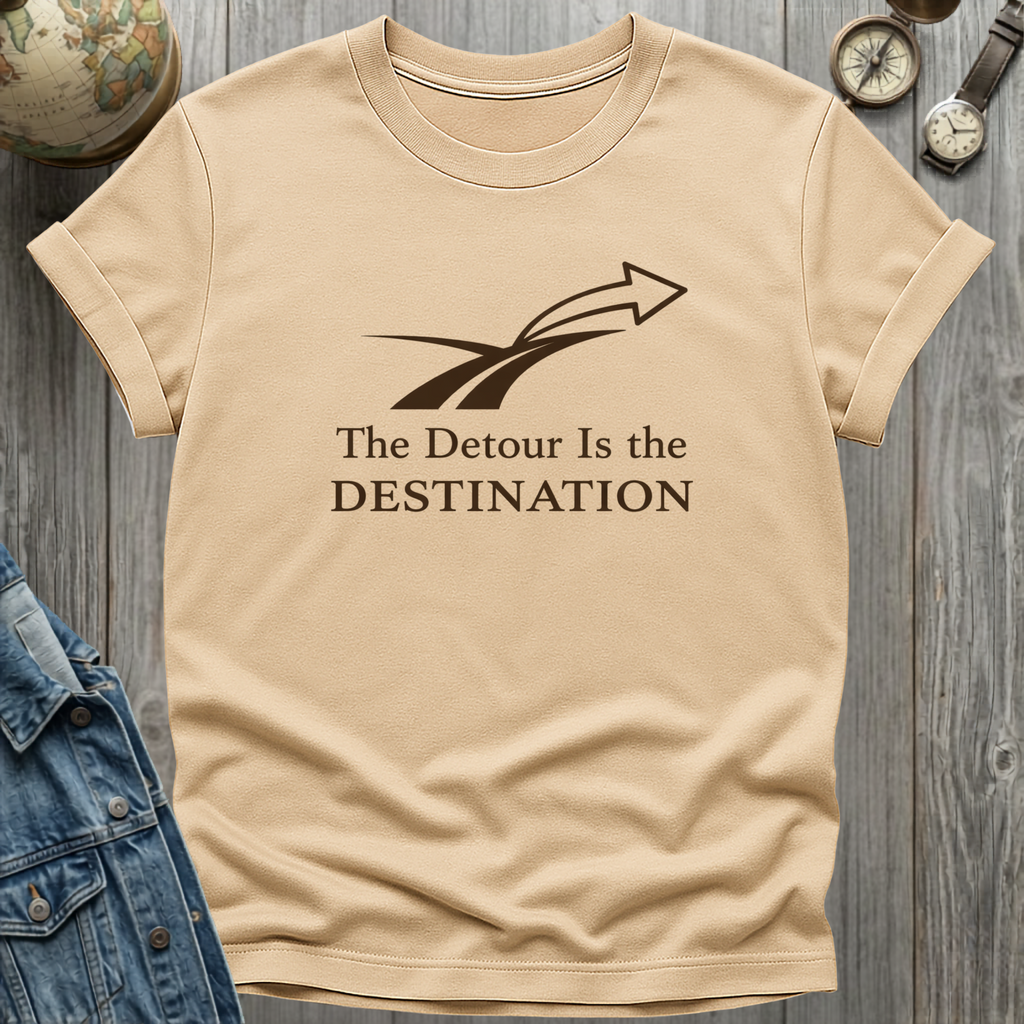 Detour is the Destination T-Shirt