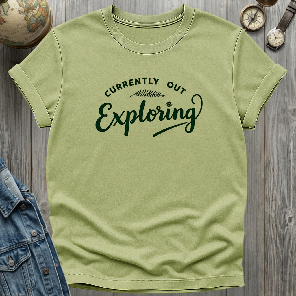 Currently Out Exploring T-Shirt