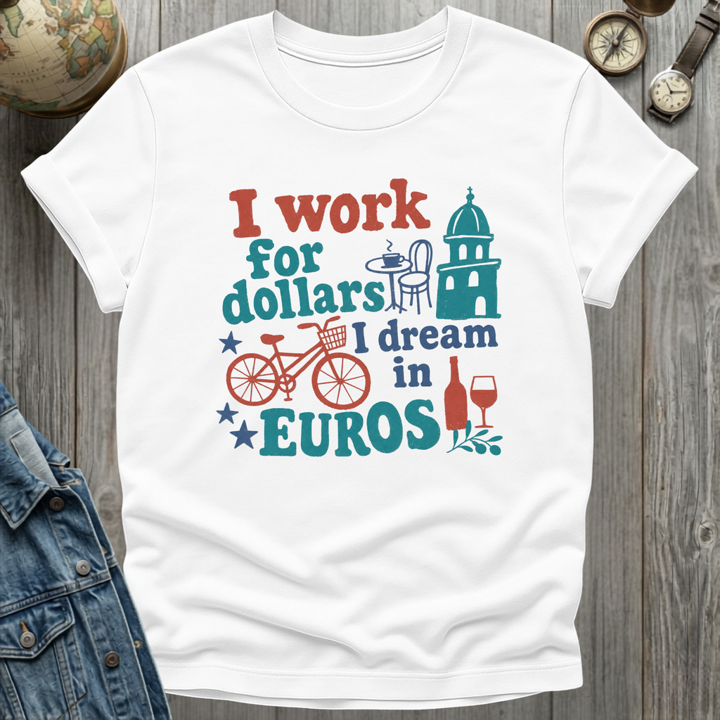 Dream in Euros T-Shirt