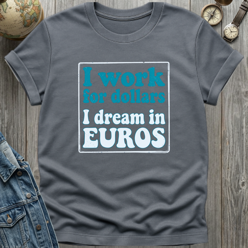 Work for Dollars T-Shirt
